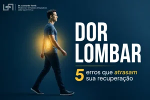 Dor Lombar (Lombalgia): Causas, Sintomas, Tratamento e os Erros que Atrasam sua Recuperação